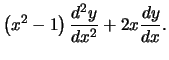 $\displaystyle \left( x^2 -1 \right) {d^2y \over dx^2} + 2x{dy \over dx}.$