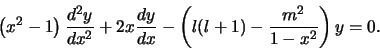 \begin{displaymath}
\left( x^2 -1 \right) {d^2y \over dx^2} + 2x{dy \over dx} -
\left( l(l+1) - {m^2 \over 1-x^2} \right)y = 0.
\end{displaymath}