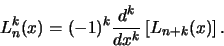 \begin{displaymath}
L_n^k(x) = (-1)^k {d^k \over dx^k} \left[ L_{n+k} (x) \right] .
\end{displaymath}