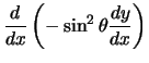 $\displaystyle {d \over dx} \left( -\sin^2{\theta} {dy \over dx} \right)$