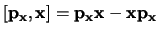 $\left[ {\bf p_x},{\bf x} \right] = {\bf p_x x} - {\bf xp_x}$
