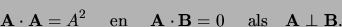 \begin{displaymath}
{\bf A} \cdot {\bf A} = A^2 {\rm en} {\bf A} \cdot {\bf B} = 0 {\rm als}
{\bf A} \perp {\bf B}.
\end{displaymath}