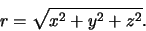 \begin{displaymath}
r = \sqrt{x^2+y^2+z^2}.
\end{displaymath}