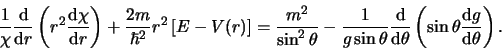 \begin{displaymath}
{1 \over \chi} {{\rm d} \over {\rm d} r} \left(
r^2 {{\rm ...
...eft( \sin{\theta} {{\rm d} g \over
{\rm d} \theta} \right) .
\end{displaymath}