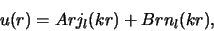 \begin{displaymath}
u(r) = Arj_l(kr) + Brn_l(kr),
\end{displaymath}