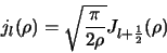 \begin{displaymath}
j_l(\rho )=\sqrt{\pi \over 2 \rho} J_{l+{1 \over 2}} (\rho )
\end{displaymath}