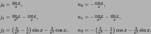 \begin{displaymath}
\begin{array}{ll}
j_0 = {\sin{x} \over x}, & n_0 = -{\c...
... x} \right) \cos{x}
-{3 \over x^2} \sin{x}. \\
\end{array}
\end{displaymath}