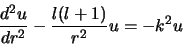 \begin{displaymath}
{d^2 u \over dr^2} - {l(l+1) \over r^2} u = -k^2u
\end{displaymath}
