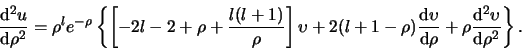 \begin{displaymath}
{{\rm d}^2u \over {\rm d}\rho^2} = \rho^l e^{-\rho} \left\{...
...
+ \rho {{\rm d}^2 \upsilon \over {\rm d} \rho^2} \right\} .
\end{displaymath}