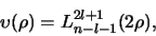 \begin{displaymath}
\upsilon (\rho ) = L_{n-l-1}^{2l+1} (2\rho ),
\end{displaymath}