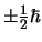 $\pm {1 \over 2} \hbar$