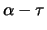 $\alpha - \tau$