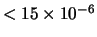 $< 15 \times 10^{-6}$