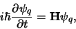 \begin{displaymath}
i\hbar {\partial \psi_q \over \partial t} = {\bf H} \psi_q ,
\end{displaymath}