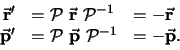 \begin{displaymath}
\begin{array}{rll}
\vec {\bf r}^\prime & = {\mathcal{P}} ...
...f p} {\mathcal{P}}^{-1}
& = -\vec {\bf p}. \\
\end{array}
\end{displaymath}