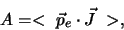 \begin{displaymath}
A = < \vec p_e \cdot \vec J >,
\end{displaymath}