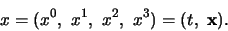 \begin{displaymath}
x = (x^0, x^1, x^2, x^3) = (t, {\bf x}).
\end{displaymath}