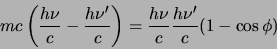 \begin{displaymath}
mc \left( {h\nu \over c} - {h\nu^\prime \over c} \right)
= {h\nu \over c} {h\nu^\prime \over c} (1-\cos{\phi})
\end{displaymath}
