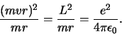 \begin{displaymath}
{(mvr)^2 \over mr} = {L^2 \over mr} = {e^2 \over 4 \pi \epsilon_0}.
\end{displaymath}
