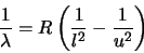 \begin{displaymath}
{1 \over \lambda} = R \left( {1 \over l^2} - {1 \over u^2} \right)
\end{displaymath}