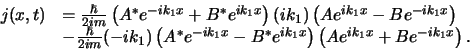 \begin{displaymath}
\begin{array}{rl}
j(x,t) & = {\hbar \over 2im} \left( A^*e...
...ht)
\left( Ae^{ik_1x}+Be^{-ik_1x} \right) . \\
\end{array}
\end{displaymath}