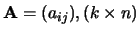 ${\bf A} = (a_{ij}),(k \times n)$