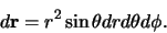 \begin{displaymath}
d{\bf r} = r^2 \sin \theta drd\theta d\phi .
\end{displaymath}