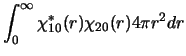 $\displaystyle \int_0^\infty \chi_{10}^*(r) \chi_{20}(r) 4\pi r^2 dr$