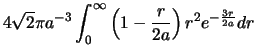 $\displaystyle 4\sqrt{2}\pi a^{-3} \int_0^\infty \left( 1-{r \over 2a}
\right) r^2 e^{-{3r \over 2a}} dr$