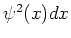 $\psi^2(x)dx$