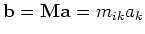 ${\bf b} = {\bf Ma} = m_{ik}a_k$