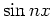 $\sin{nx}$