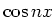 $\cos{nx}$