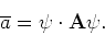 \begin{displaymath}
\overline{a} = {\bf\psi} \cdot {\bf A} {\bf\psi} .
\end{displaymath}