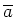 $\overline{a}$