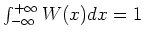 $\int_{-\infty}^{+\infty} W(x) dx =1$