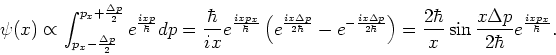 \begin{displaymath}
\psi (x) \propto \int_{p_x - {\Delta p \over 2}}^{p_x + {\De...
...over x} \sin {x \Delta p \over 2 \hbar} e^{ixp_x \over \hbar}.
\end{displaymath}