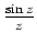 $\sin{z} \over z$