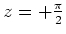 $z=+{\pi \over 2}$