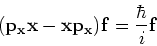 \begin{displaymath}
({\bf p_x x} - {\bf xp_x} ) {\bf f} = {\hbar \over i}{\bf f}
\end{displaymath}