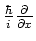 ${\hbar \over i}{\partial \over \partial x}$