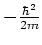 $-{\hbar^2 \over 2m}$