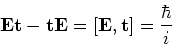 \begin{displaymath}
{\bf Et} - {\bf tE} = [ {\bf E},{\bf t} ] = {\hbar \over i}
\end{displaymath}