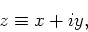 \begin{displaymath}
z \equiv x+iy,
\end{displaymath}