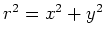 $r^2 = x^2 +y^2$