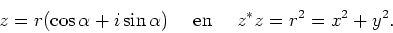 \begin{displaymath}
z = r(\cos{\alpha}+i\sin{\alpha}) ~~~~{\rm en}~~~~z^*z = r^2 = x^2+y^2.
\end{displaymath}