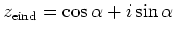 $z_{\rm eind} = \cos{\alpha} +i\sin{\alpha}$