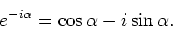 \begin{displaymath}
e^{-i\alpha} = \cos{\alpha} -i\sin{\alpha} .
\end{displaymath}