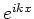 $e^{ikx}$