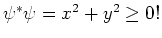 $\psi^* \psi = x^2+y^2 \geq 0 !$